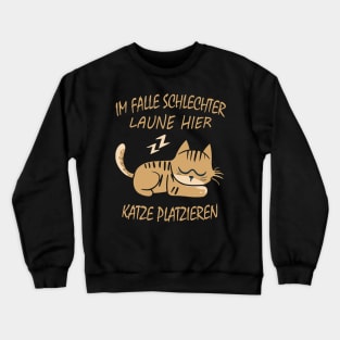 Im Falle Schlechter Laune Hier Katze Platzieren Crewneck Sweatshirt